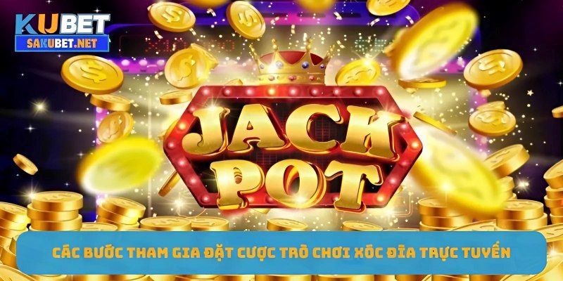 Các bước tham gia đặt cược trò chơi xóc đĩa trực tuyến