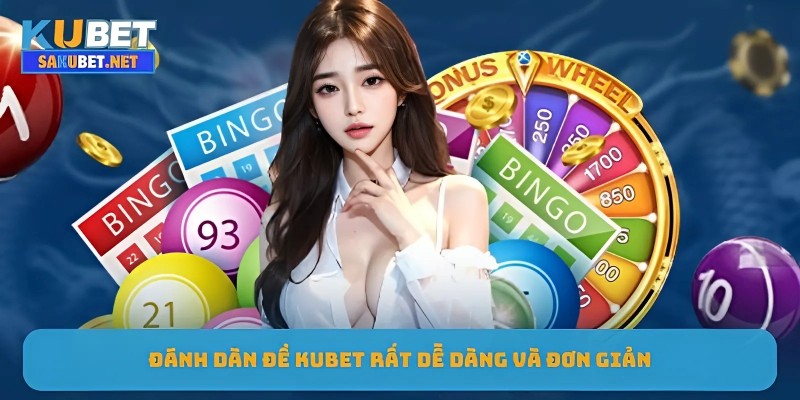 Đánh dàn đề KUBET rất dễ dàng và đơn giản