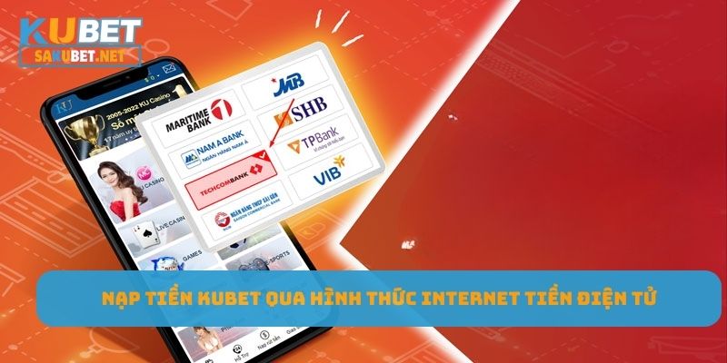 Nạp tiền KUBET qua hình thức internet, tiền điện tử