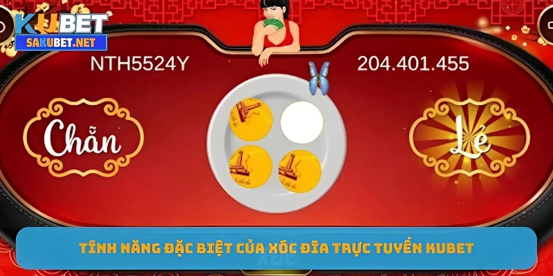 Tính năng đặc biệt của xóc đĩa trực tuyến KUBET