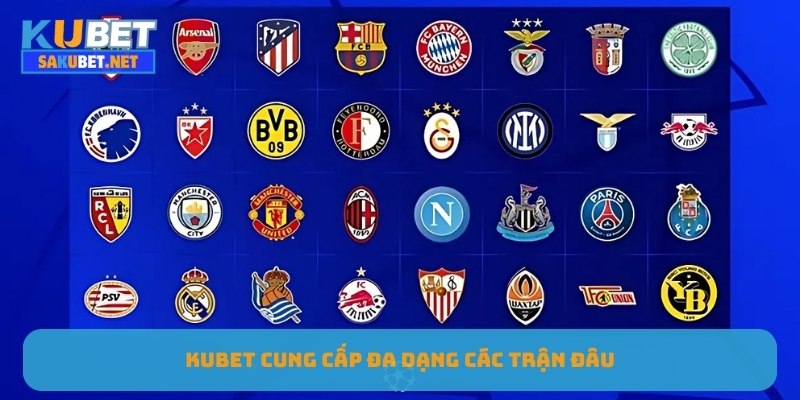 Kubet cập nhật đa dạng các trận đấu mới 